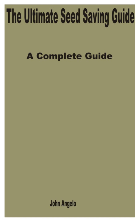 Kniha The Ultimate Seed Saving Guide John Angelo