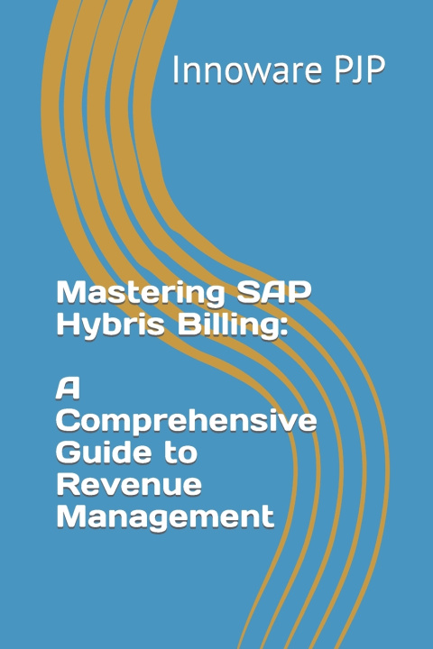 Kniha Mastering SAP Hybris Billing Innoware PJP
