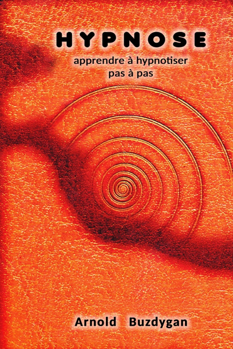 Kniha Hypnose - apprendre à hypnotiser pas à pas Arnold Buzdygan