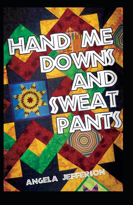 Kniha Hand-Me-Downs and Sweat Pants Angela Jefferson