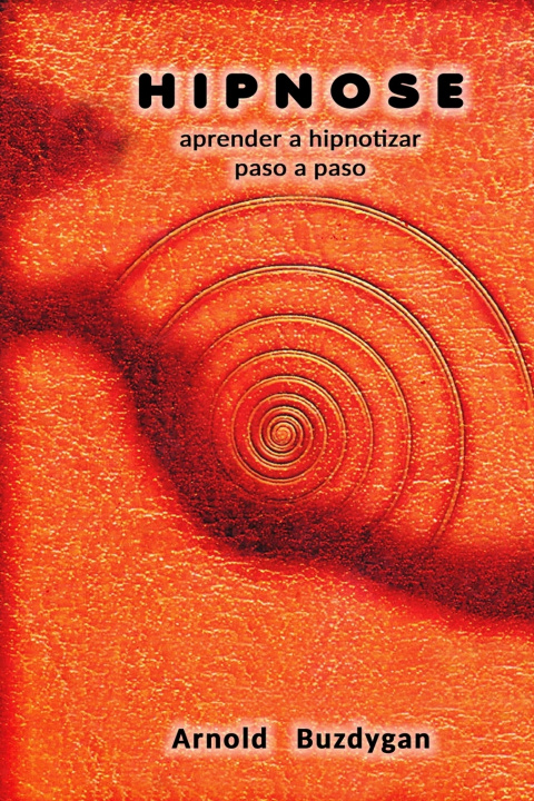 Kniha Hipnose - aprender a hipnotizar paso a paso Arnold Buzdygan