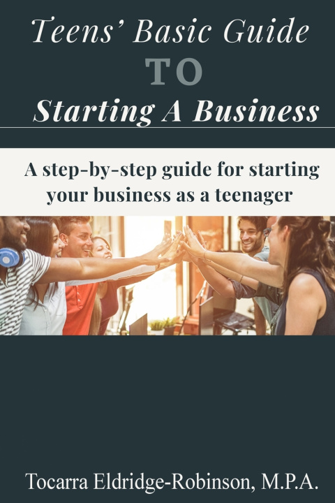 Knjiga Teens' Basic Guide To Starting A Business Tocarra Eldridge-Robinson