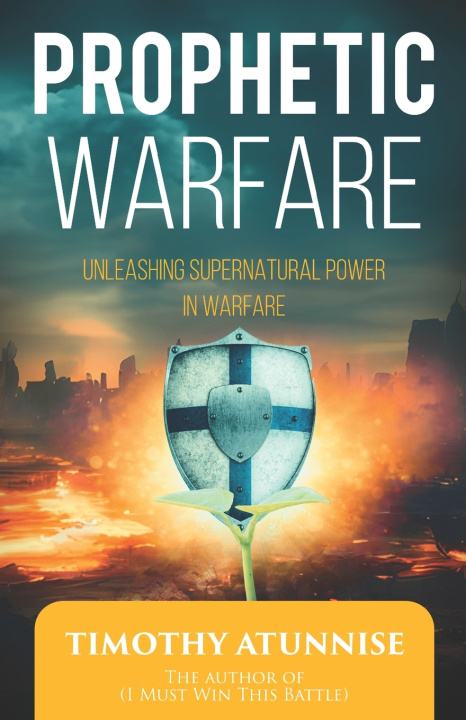 Knjiga Prophetic Warfare Timothy Atunnise