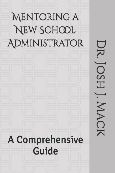 Kniha Mentoring a New School Administrator Josh Jerone Mack