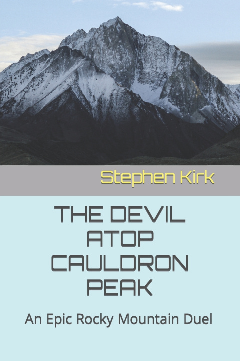 Kniha THE DEVIL ATOP CAULDRON PEAK Stephen G. Kirk
