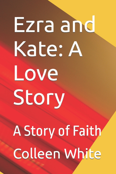 Knjiga Ezra and Kate Colleen White