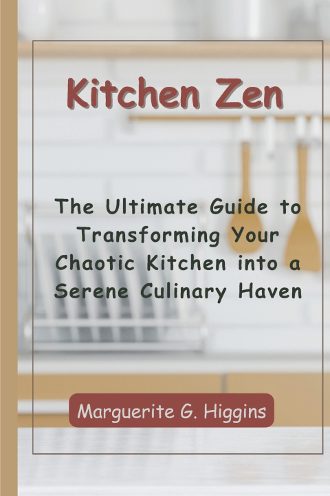 Kniha Kitchen Zen Marguerite G. Higgins