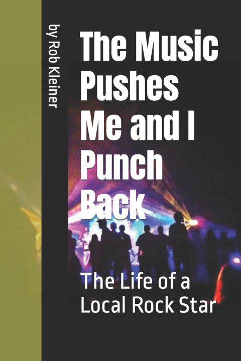 Kniha The Music Pushes Me and I Punch Back Rob Kleiner