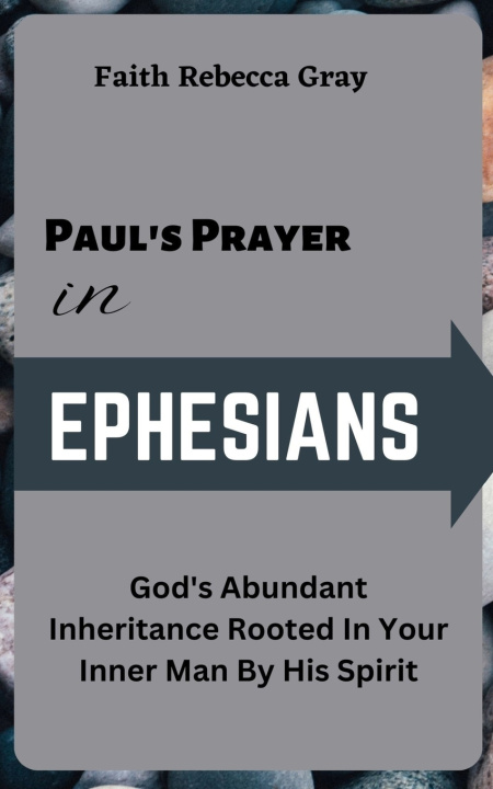 Kniha Paul's Prayer In Ephesians Faith Rebecca Gray
