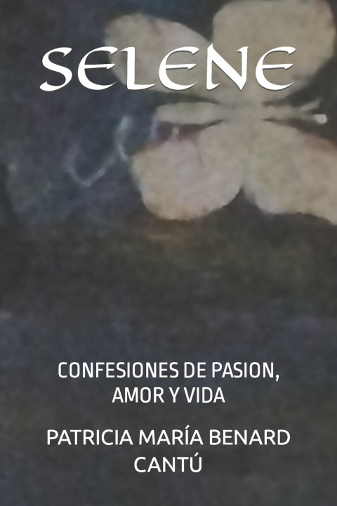 Kniha SELENE PATRICIA MARÍA BENARD CANTÚ