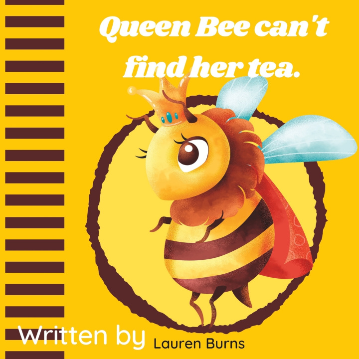 Knjiga Queen Bee Can't Find Her Tea Lauren Burns