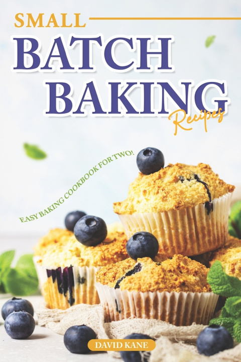 Kniha Small Batch Baking Recipes David Kane