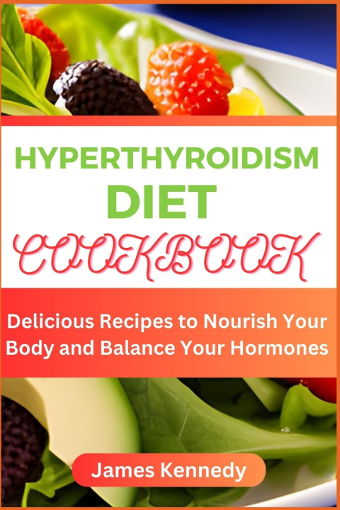 Kniha HYPERTHYROIDISM DIET COOKBOOK James Kennedy