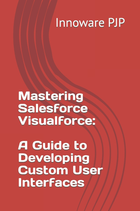 Kniha Mastering Salesforce Visualforce Innoware PJP