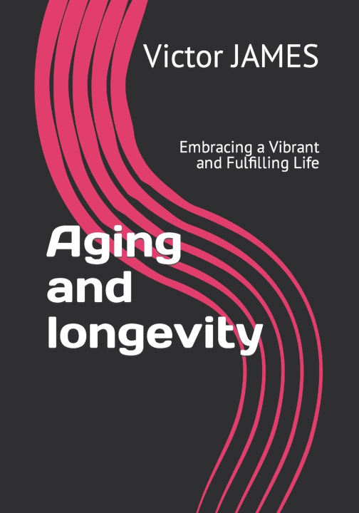 Kniha Aging and longevity Victor JAMES