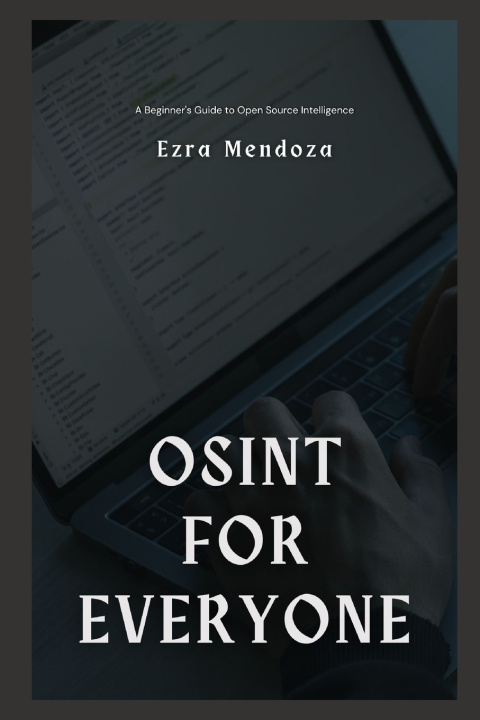 Kniha OSINT for Everyone Ezra Mendoza