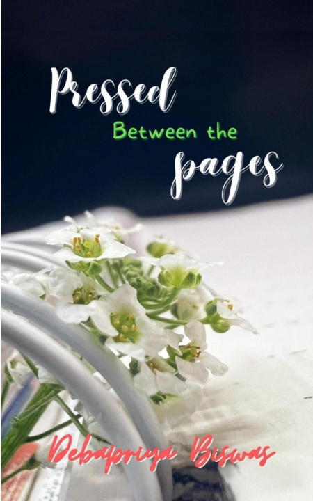 Kniha Pressed Between The Pages Debapriya Biswas