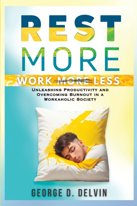 Kniha Rest More Work Less George D. Delvin