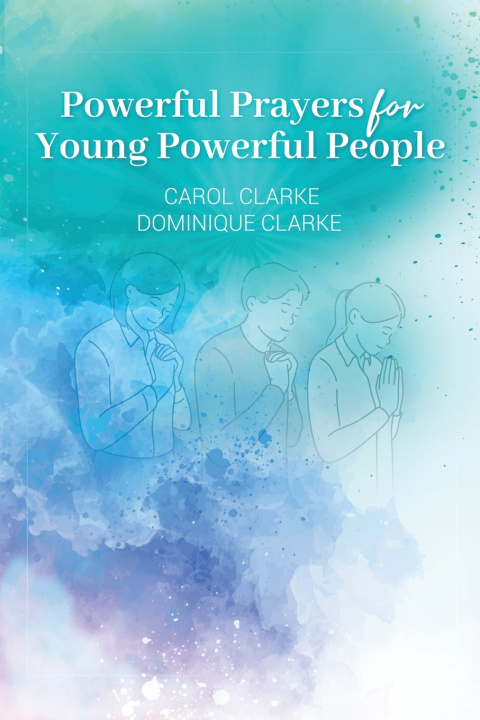 Kniha Powerful Prayers for Young Powerful People Dominique Clarke