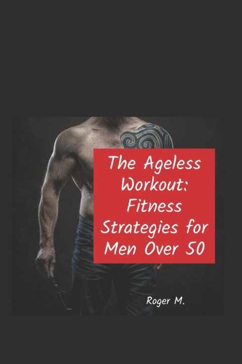 Kniha The Ageless Workout Roger M.