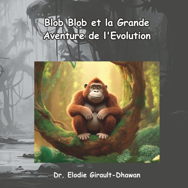 Buch Blob Blob et la Grande Aventure de l'Evolution Elodie Girault-Dhawan