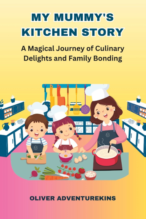 Kniha My Mummy's Kitchen Story OLIVER ADVENTUREKINS