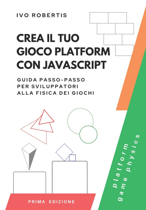 Kniha Crea il tuo Gioco Platform con JavaScript Ivo Robertis
