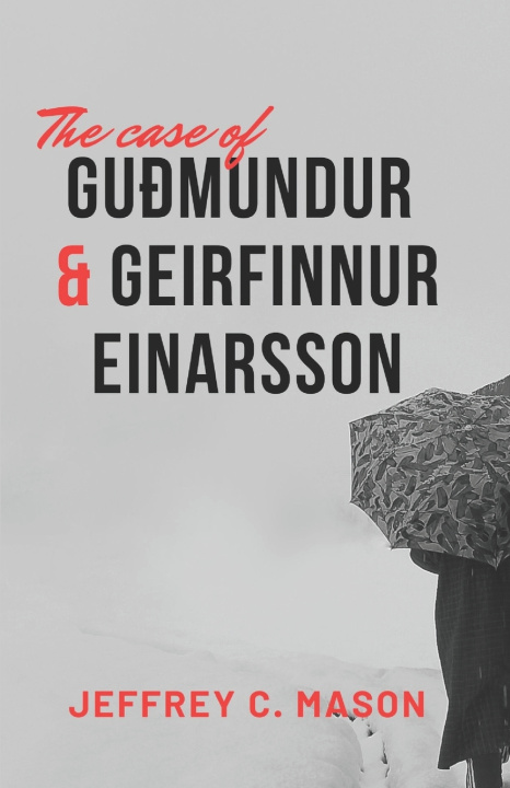 Kniha The case of GUÐMUNDUR AND GEIRFINNUR EINARSSON Jeffrey C Mason