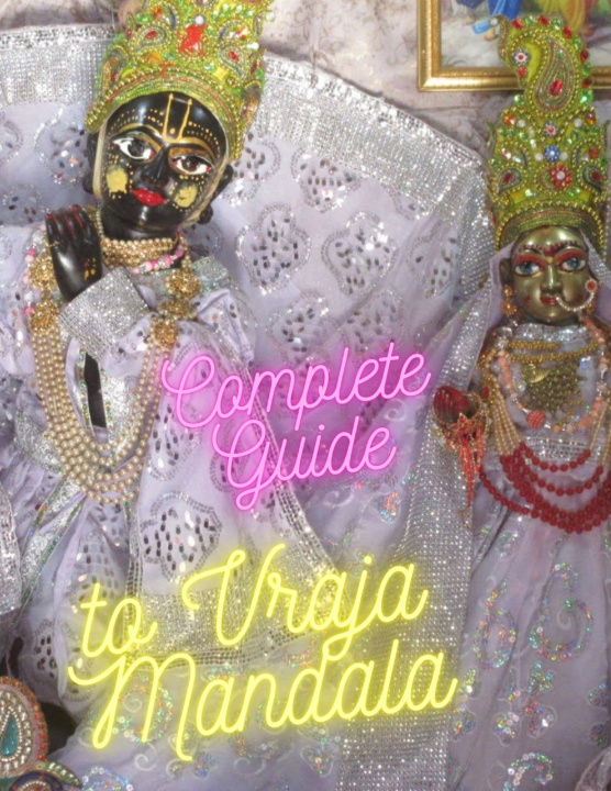 Kniha Complete Guide to Vraja Mandala Diptimayi Vishnupriya devi dasi