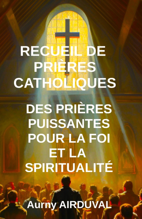 Kniha Recueil de prières catholiques Aurny AIRDUVAL