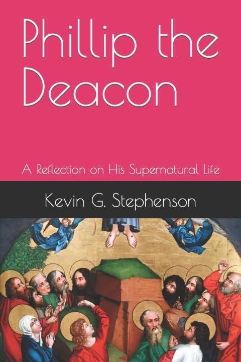 Kniha Phillip the Deacon Kevin G. Stephenson