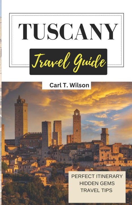 Kniha Tuscany Travel Guide Carl T Wilson