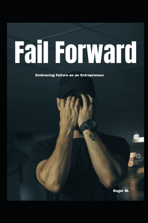 Kniha "Fail Forward Roger M.
