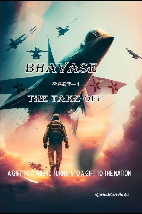 Kniha BHAVASE Part-I "THE TAKE-OFF" AZARUDDIEN ANIFA