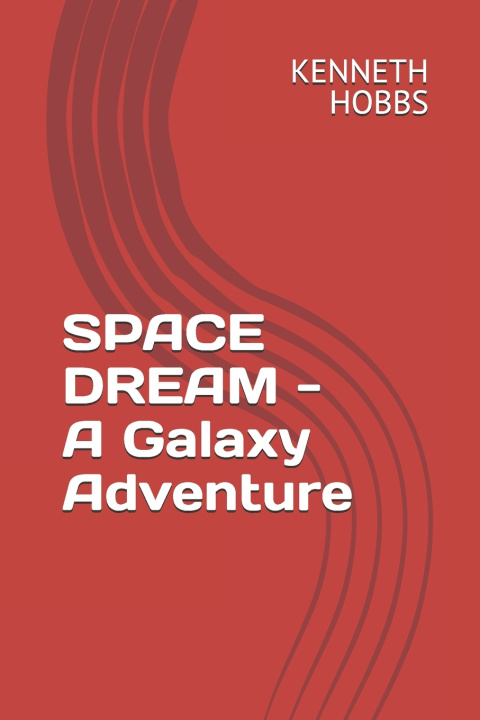 Kniha SPACE DREAM - A Galaxy Adventure KENNETH HOBBS