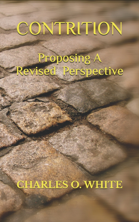 Kniha CONTRITION Proposing a Revised Perspective Charles O. White