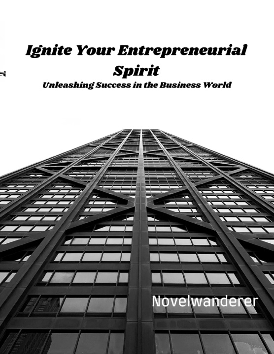 Kniha Ignite Your Entrepreneurial Spirit Novel Wanderer