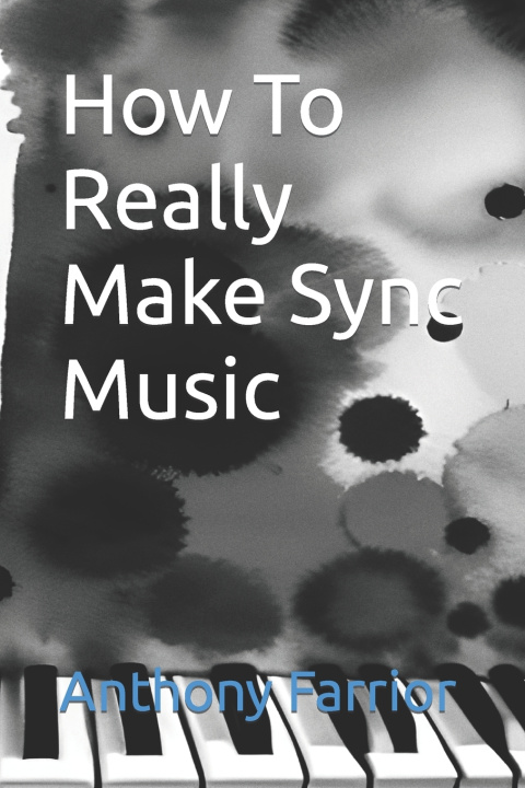 Kniha How To Really Make Sync Music Anthony Farrior