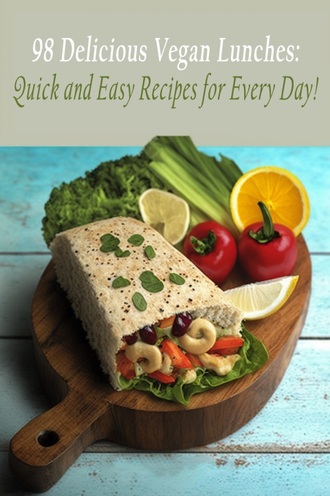 Kniha 98 Delicious Vegan Lunches Feast Fusions Kuro