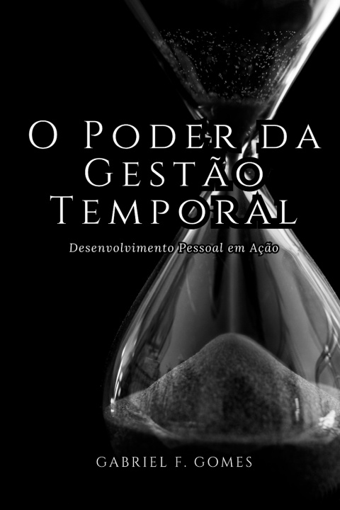 Kniha O Poder da Gestão Temporal Gabriel F. Gomes