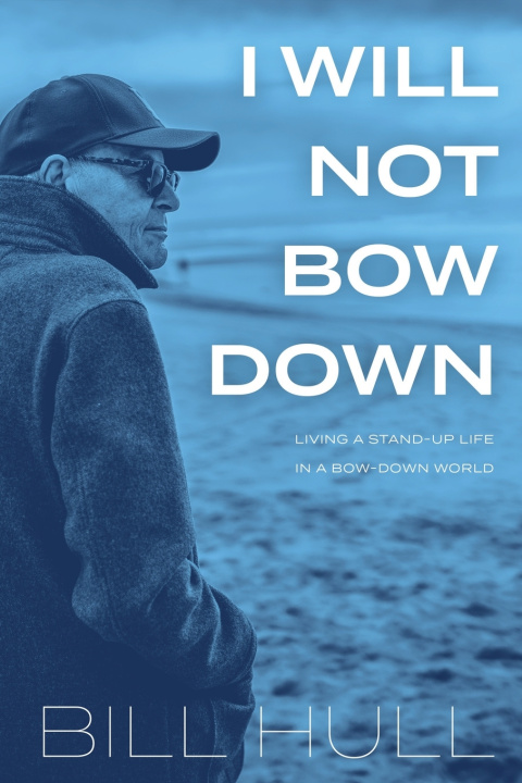 Книга I Will Not Bow Down Bill Hull