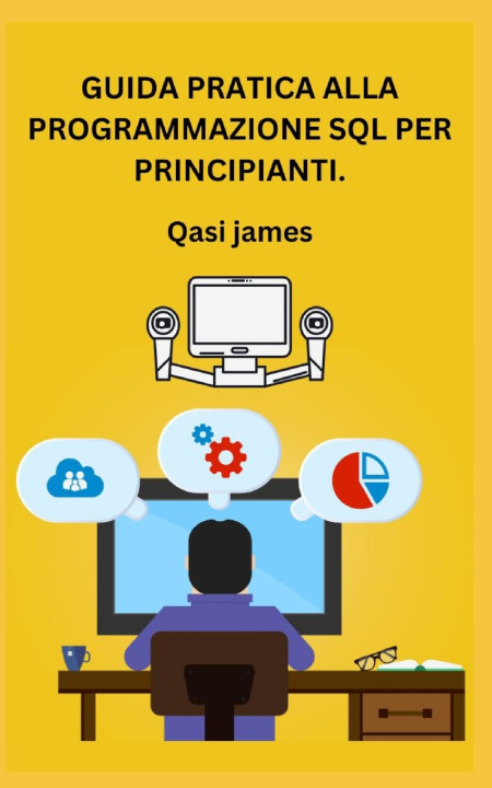 Kniha GUIDA PRATICA ALLA PROGRAMMAZIONE SQL PER PRINCIPIANTI. Qasi James