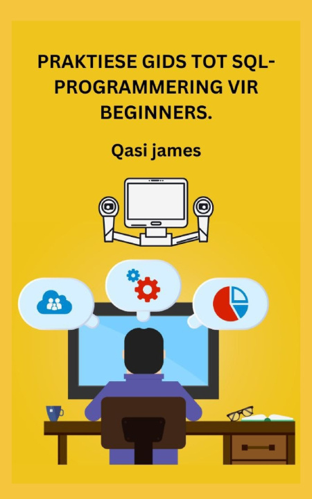 Książka PRAKTIESE GIDS TOT SQL-PROGRAMMERING VIR BEGINNERS. Qasi James