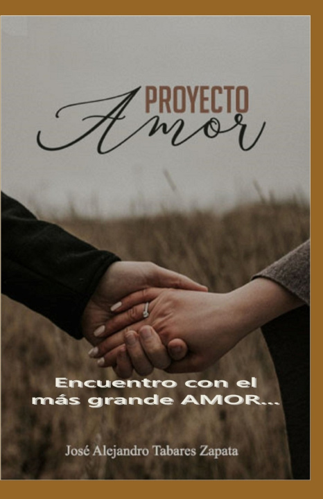 Knjiga PROYECTO AMOR Jose Alejandro Tabares Zapata