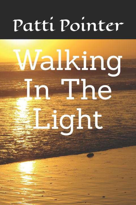 Kniha Walking In The Light Patti J. Pointer
