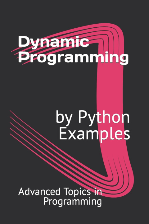 Knjiga Dynamic Programming by Python Examples X.Y. Wang