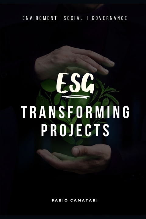Kniha ESG Transforming Projects Fabio Camatari