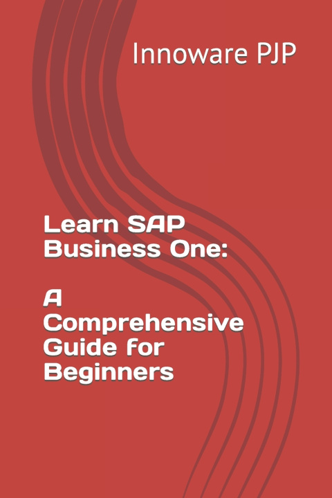 Kniha Learn SAP Business One Innoware PJP