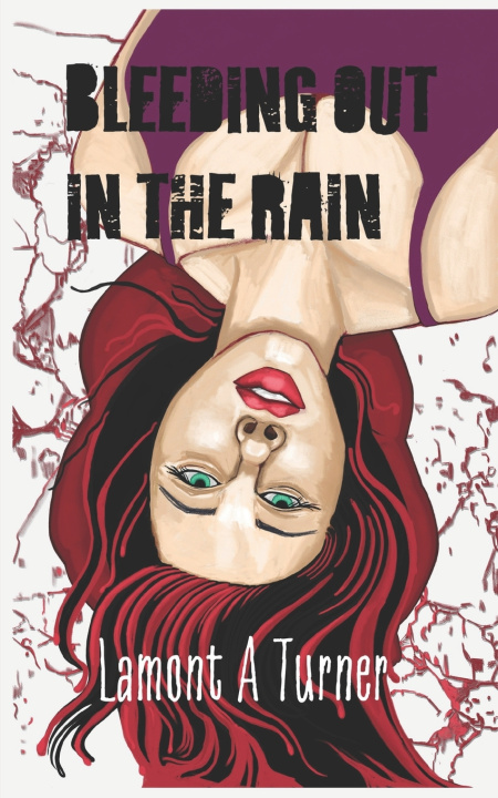 Kniha Bleeding Out in the Rain Lamont A Turner
