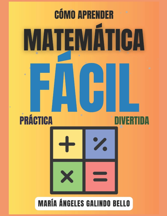Kniha Matemática Fácil, Practica y Divertida Maria Angeles Galindo Bello